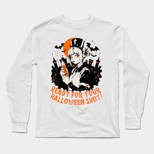 Ready For Your Halloween Shot? Long Sleeve T-Shirt